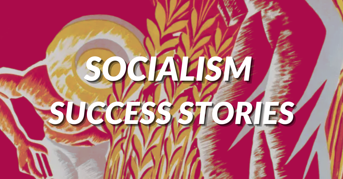 Socialism Success Stories