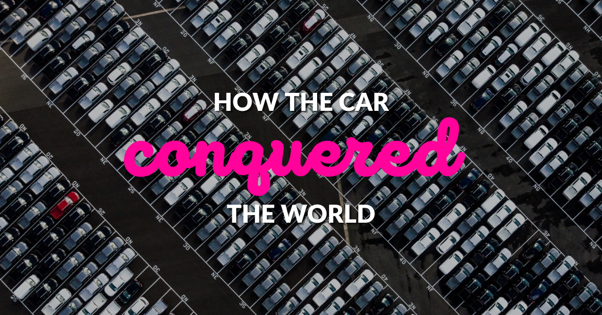 How The Car Conquered The World