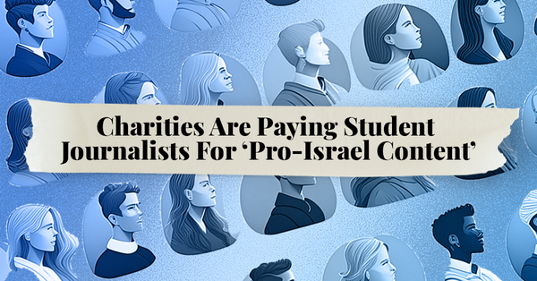 Charities Are Paying Student Journalists For ‘Pro-Israel Content’